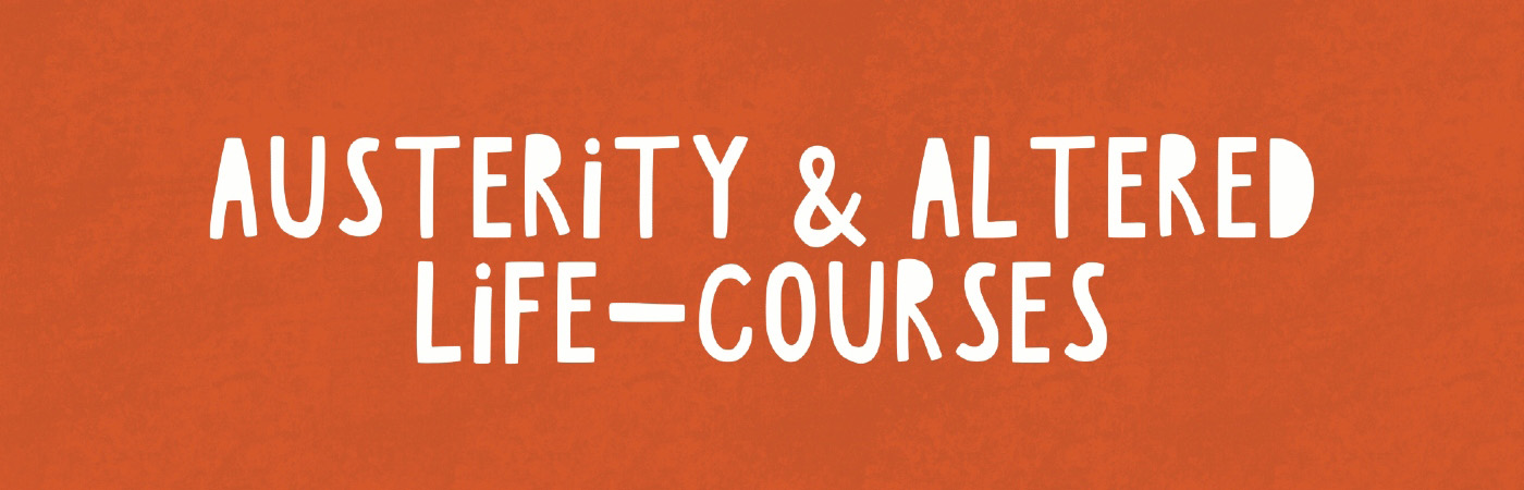 Austerity and Altered Life-Courses banner